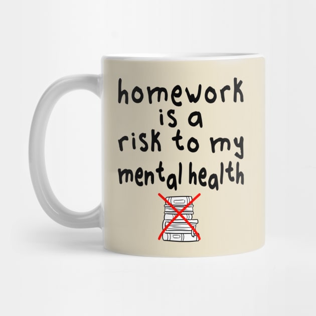 Homework is a risk to my mental health by Blended Designs